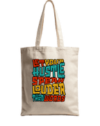 Let Your Hustle Speak Louder Than Words Motivational Graphic Canvas Tote Bag | Codeblinks