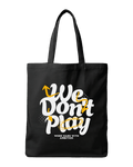 We Don't Play Work Hard With Ambition Graphic Canvas Tote Bag | Codeblinks