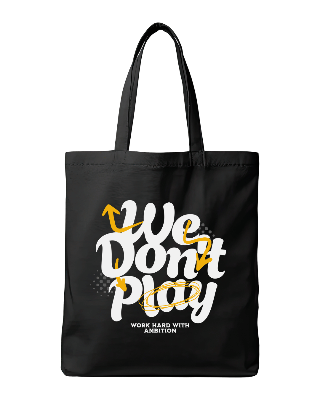 We Don't Play Work Hard With Ambition Graphic Canvas Tote Bag | Codeblinks