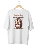 Just A Tiny Bit Dramatic Cute Hedgehog Graphic Oversized T-Shirt