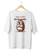 Just A Tiny Bit Dramatic Cute Hedgehog Graphic Oversized T-Shirt